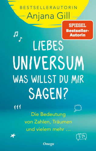 Anjana Gill: Liebes Universum, was willst du mir sagen?