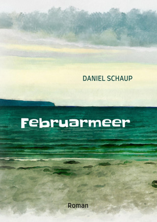 Daniel Schaup: Februarmeer
