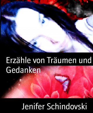 Jenifer Schindovski: Erzähle von Träumen und Gedanken