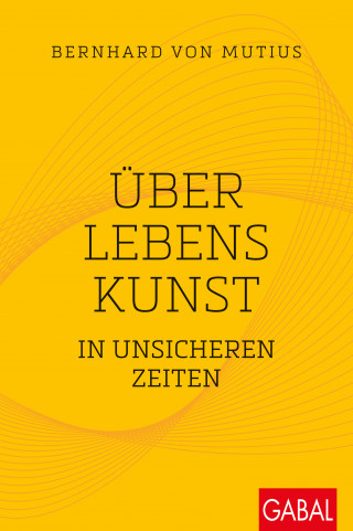 Bernhard von Mutius: Über Lebenskunst in unsicheren Zeiten