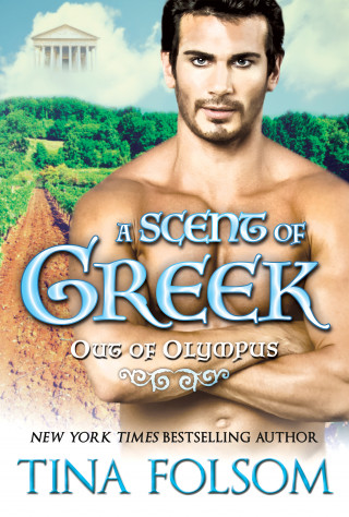 Tina Folsom: A Scent of Greek (Out of Olympus #2)