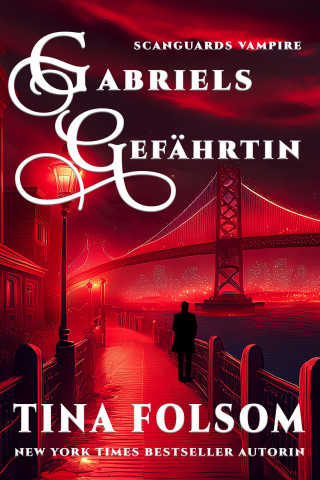 Tina Folsom: Gabriels Gefährtin (Scanguards Vampire - Buch 3)