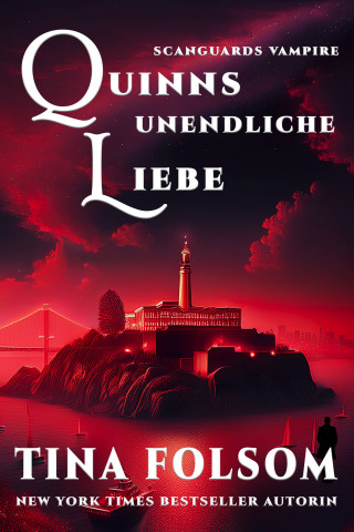 Tina Folsom: Quinns Unendliche Liebe (Scanguards Vampire - Buch 6)
