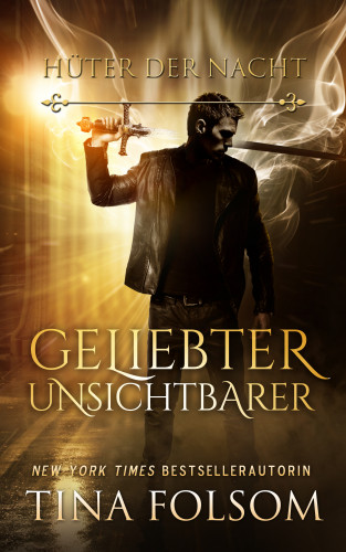 Tina Folsom: Geliebter Unsichtbarer (Hüter der Nacht - Buch 1)