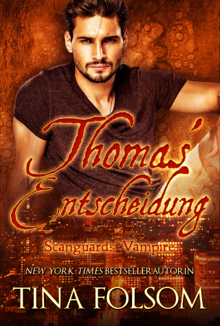 Tina Folsom: Thomas' Entscheidung (Scanguards Vampire - Buch 8)