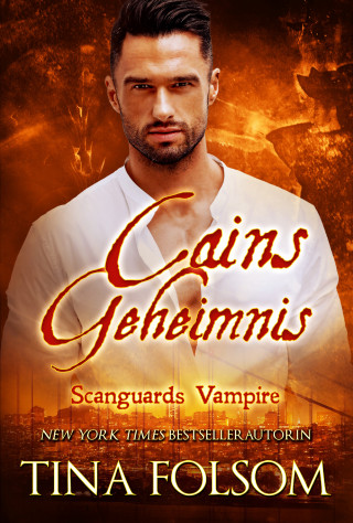 Tina Folsom: Cains Geheimnis (Scanguards Vampire - Buch 9)