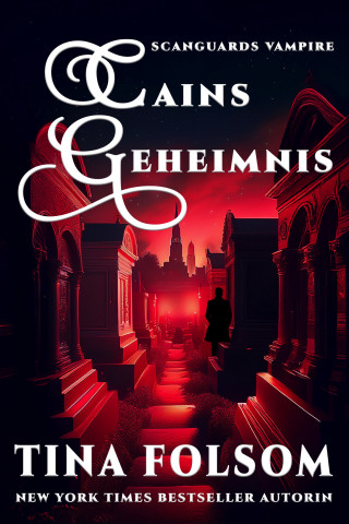 Tina Folsom: Cains Geheimnis (Scanguards Vampire - Buch 9)