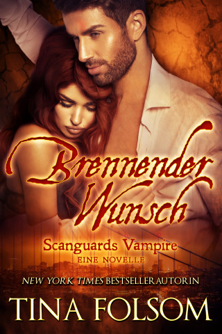 Tina Folsom: Brennender Wunsch (Eine Scanguards Vampire - Novelle)