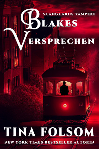 Tina Folsom: Blakes Versprechen (Scanguards Vampire - Buch 11)