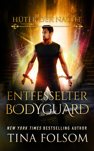 Tina Folsom: Entfesselter Bodyguard (Hüter der Nacht - Buch 2)