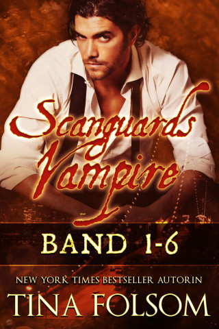 Tina Folsom: Scanguards Vampire (Band 1 - 6)