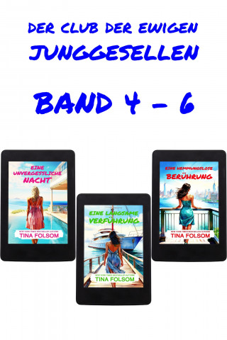 Tina Folsom: Der Club der ewigen Junggesellen (Band 4 - 6)