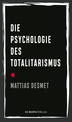 Mattias Desmet: Die Psychologie des Totalitarismus