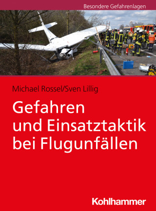 Michael Rossel, Sven Lillig: Gefahren und Einsatztaktik bei Flugunfällen