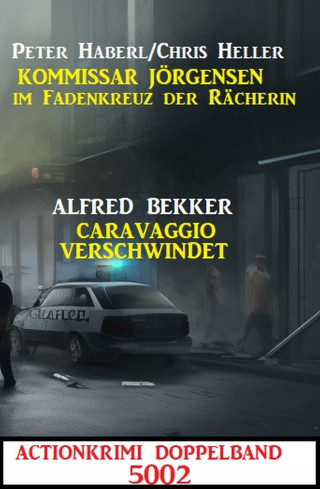 Alfred Bekker, Peter Haberl, Chris Heller: Actionkrimi Doppelband 5002