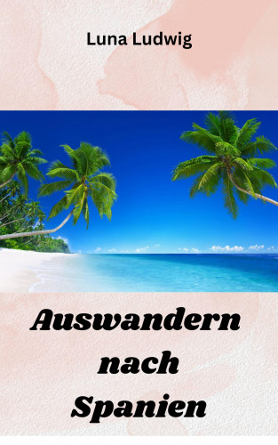 Luna Ludwig: Auswandern nach Spanien