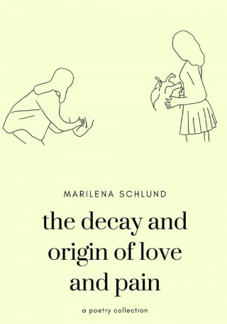 Marilena Schlund: the decay and origin of love and pain