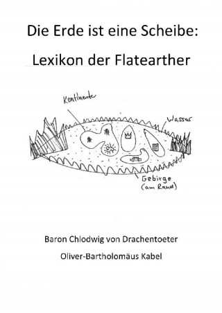 Baron Chlodwig von Drachentoeter, Oliver-Bartholomäus Kabel: Die Erde ist eine Scheibe