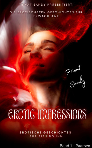 Privat Sandy: Erotic Impressions