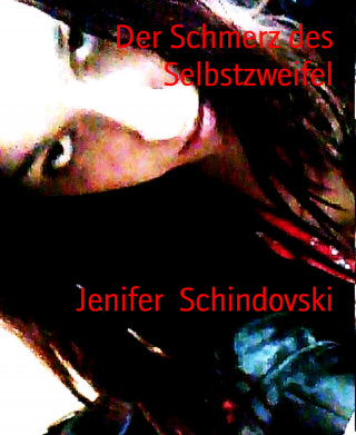Jenifer Schindovski: Der Schmerz des Selbstzweifel