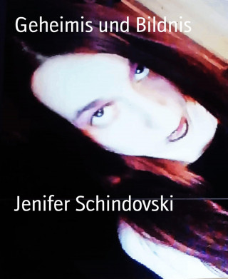 Jenifer Schindovski: Geheimis und Bildnis