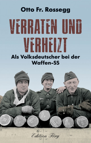 Otto Fr. Rossegg: Verraten und verheizt
