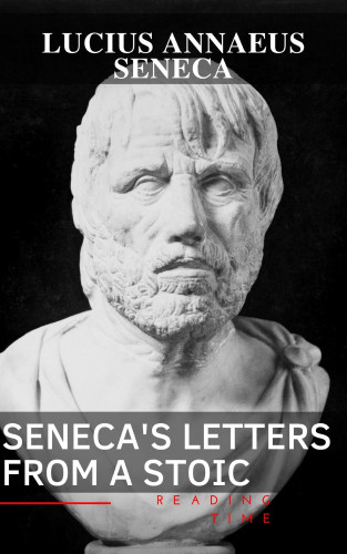 Lucius Annaeus Seneca, Reading time: Seneca's Letters from a Stoic