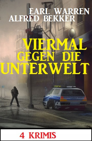 Alfred Bekker, Earl Warren: Viermal gegen die Unterwelt: 4 Krimis