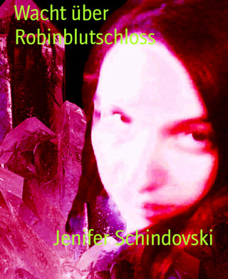 Jenifer Schindovski: Wacht über Robinblutschloss