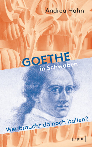 Andrea Hahn: Goethe in Schwaben