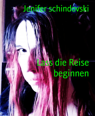 Jenifer schindovski: Lass die Reise beginnen