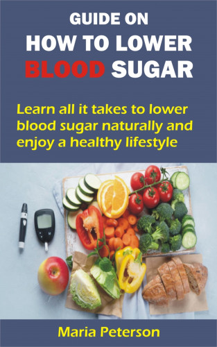 Maria Peterson: GUIDE ON HOW TO LOWER BLOOD SUGAR