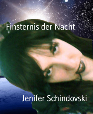 Jenifer Schindovski: Finsternis der Nacht