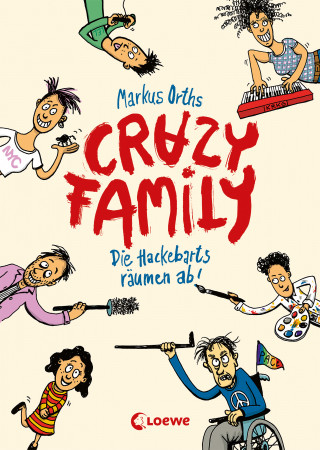 Markus Orths: Crazy Family (Band 1) - Die Hackebarts räumen ab!