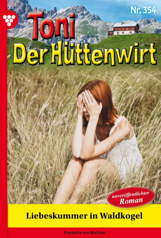 Friederike von Buchner: Liebeskummer in Waldkogel