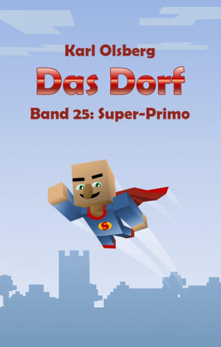 Karl Olsberg: Das Dorf Band 25: Super-Primo