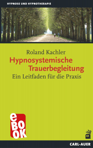 Roland Kachler: Hypnosystemische Trauerbegleitung