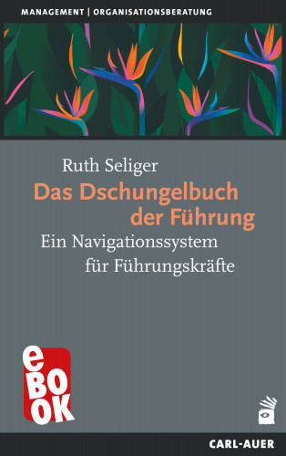 Ruth Seliger: Das Dschungelbuch der Führung