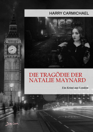 Harry Carmichael: DIE TRAGÖDIE DER NATALIE MAYNARD