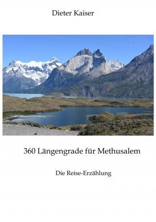 Dieter Kaiser: 360 Längengrade für Methusalem . Eine Reise um die Welt, die ein buntes spannendes Bild der besuchten Weltgegenden erlaubt und viele Tipps für Weltreisende enthält.