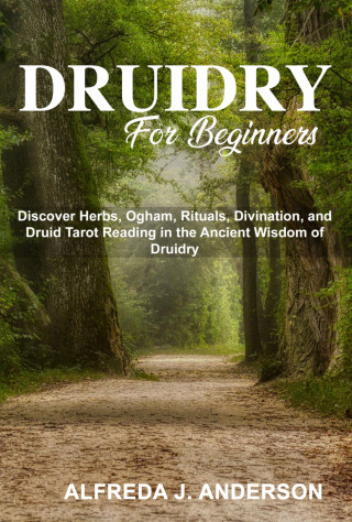 Alfreda J. Anderson: Druidry for Beginners