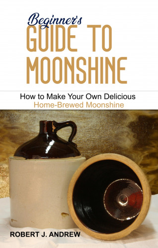 Robert J. Andrew: Beginner's Guide to Moonshine