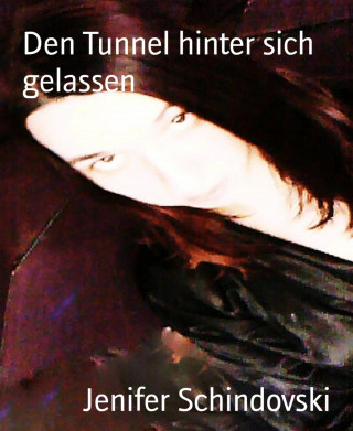 Jenifer Schindovski: Den Tunnel hinter sich gelassen
