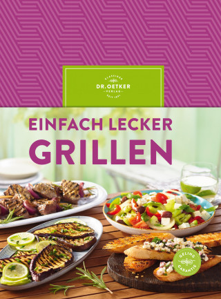 Dr. Oetker Verlag: Einfach lecker grillen