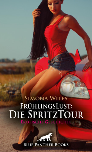 Simona Wiles: FrühlingsLust: Die SpritzTour | Erotische Geschichte