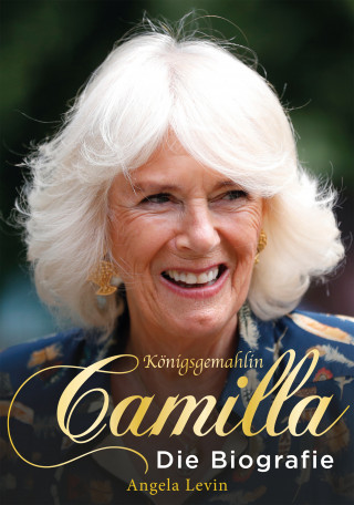 Angela Levin: Königsgemahlin Camilla