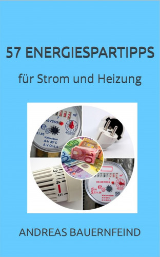 Andreas Bauernfeind: 57 Energiespartipps