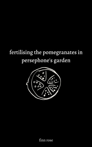 Finn Rose: fertilising the pomegranates in persephone's garden