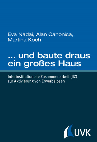 Eva Nadai, Martina Koch, Alan Canonica: … und baute draus ein großes Haus