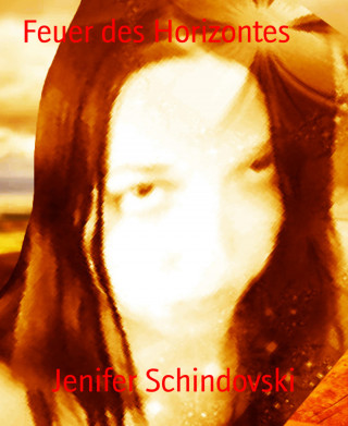 Jenifer Schindovski: Feuer des Horizontes